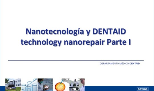 Nanotecnología y DENTAID technology nanorepair (Parte I)