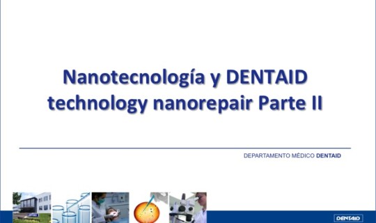 Nanotecnología y DENTAID technology nanorepair (Parte II)